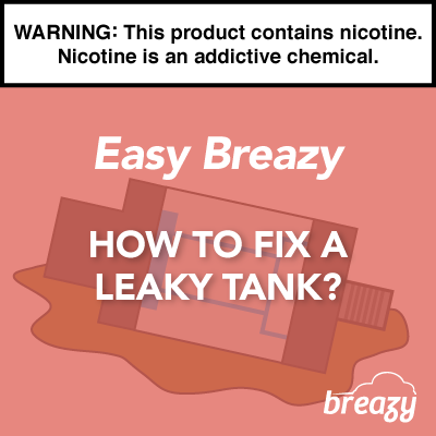 How To Fix a Leaky Vape