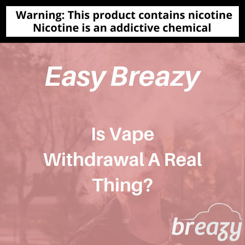 Is Vape Withdrawal A Real Thing?